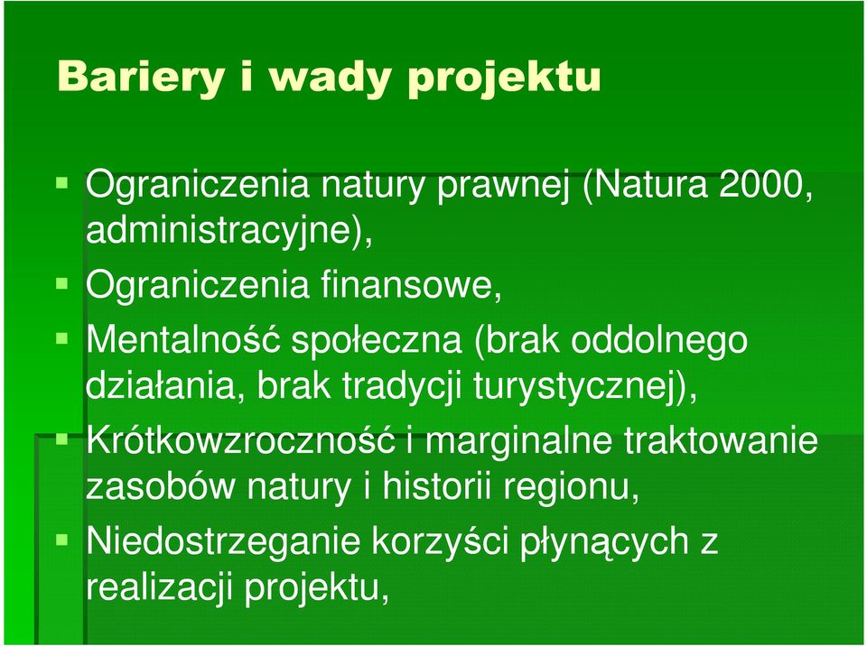 działania, brak tradycji turystycznej), Krótkowzroczność i marginalne