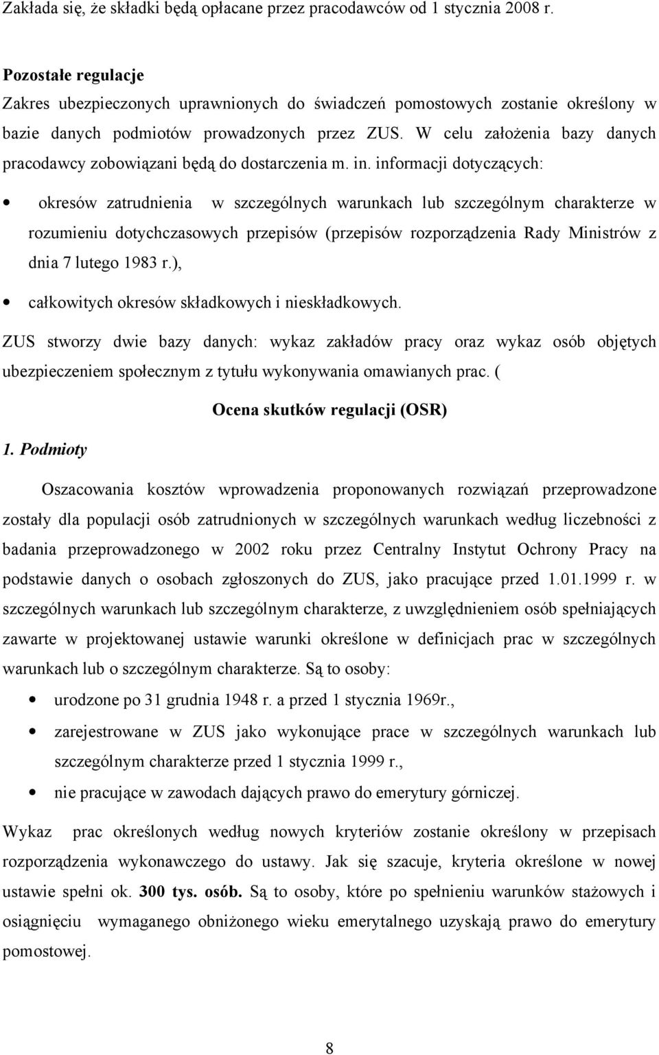 W celu założenia bazy danych pracodawcy zobowiązani będą do dostarczenia m. in.