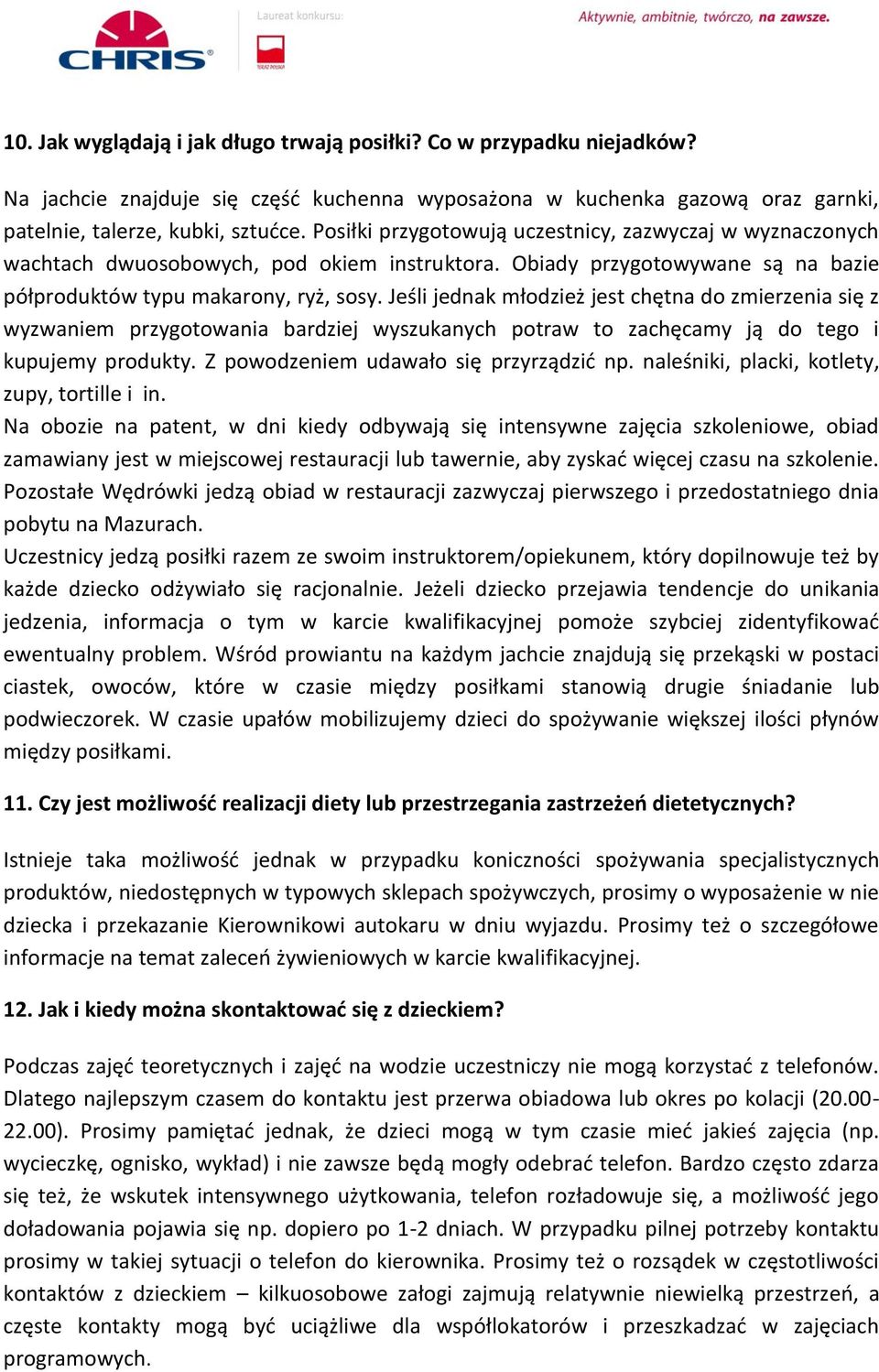 Jeśli jednak młodzież jest chętna do zmierzenia się z wyzwaniem przygotowania bardziej wyszukanych potraw to zachęcamy ją do tego i kupujemy produkty. Z powodzeniem udawało się przyrządzić np.