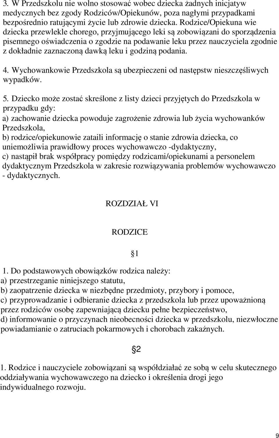 dawką leku i godziną podania. 4. Wychowankowie Przedszkola są ubezpieczeni od następstw nieszczęśliwych wypadków. 5.