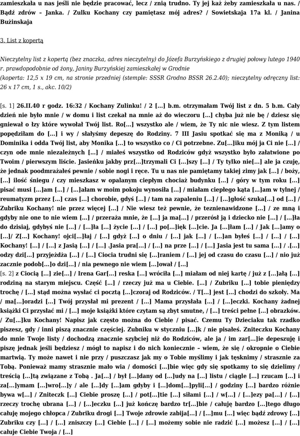 prawdopodobnie od żony, Janiny Burzyńskiej zamieszkałej w Grodnie (koperta: 12,5 x 19 cm, na stronie przedniej (stemple: SSSR Grodno BSSR 26.2.40); nieczytelny odręczny list: 26 x 17 cm, 1 s., akc.