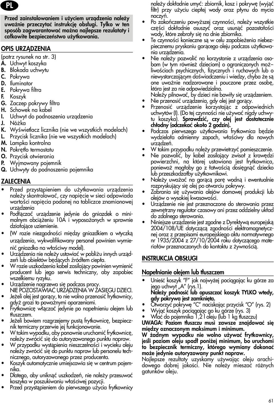 Uchwyt do podnoszenia urzàdzenia J. Nó ka K. Wyświetlacz licznika (nie we wszystkich modelach) L. Przycisk licznika (nie we wszystkich modelach) M. Lampka kontrolna N. Pokrętło termostatu O.