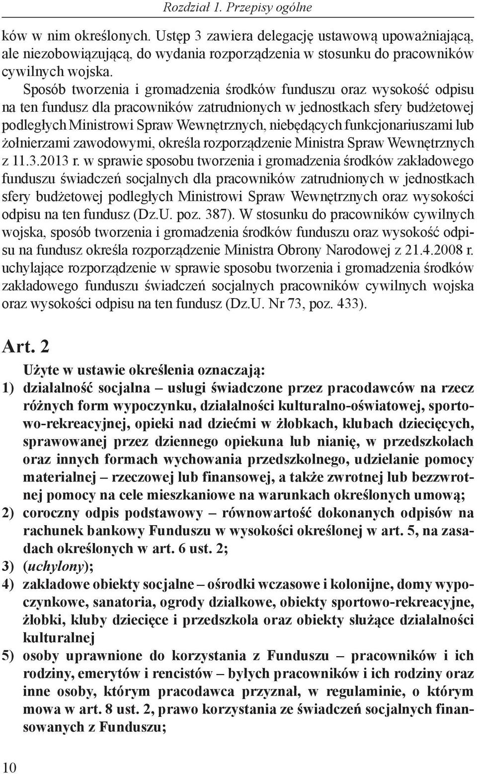 funkcjonariuszami lub żołnierzami zawodowymi, określa rozporządzenie Ministra Spraw Wewnętrznych z 11.3.2013 r.