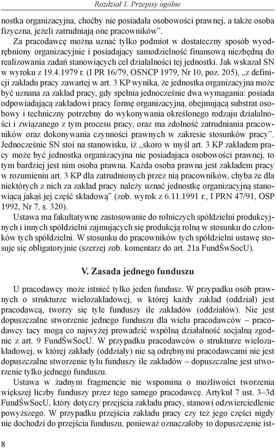 jednostki. Jak wskazał SN w wyroku z 19.4.1979 r. (I PR 16/79, OSNCP 1979, Nr 10, poz. 205), z definicji zakładu pracy zawartej w art.