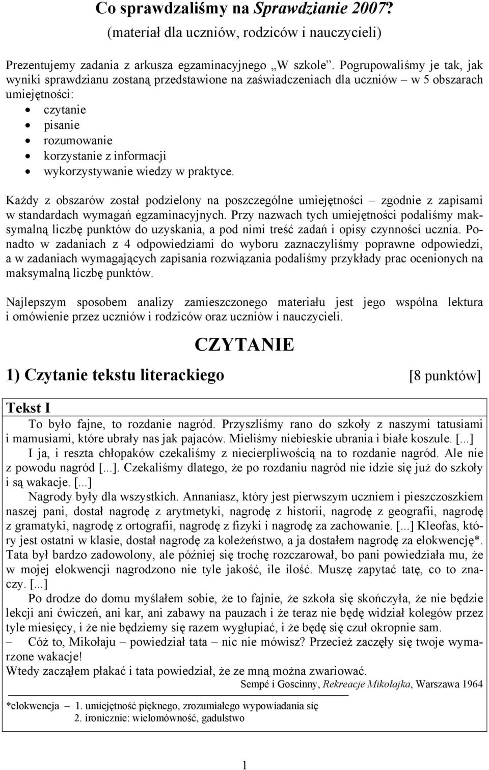 wiedzy w praktyce. Każdy z obszarów został podzielony na poszczególne umiejętności zgodnie z zapisami w standardach wymagań egzaminacyjnych.