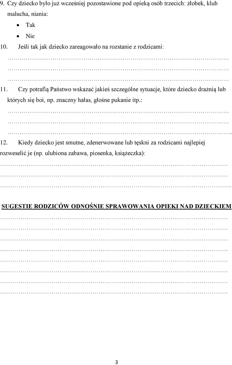 Czy potrafią Państwo wskazać jakieś szczególne sytuacje, które dziecko drażnią lub których się boi, np.