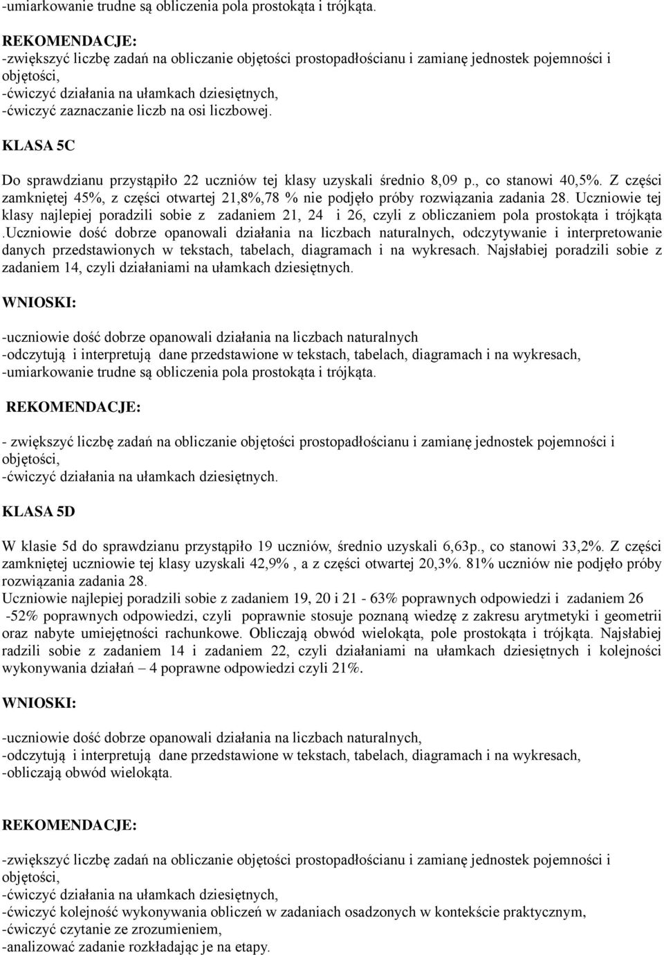 liczbowej. KLASA 5C Do sprawdzianu przystąpiło 22 uczniów tej klasy uzyskali średnio 8,09 p., co stanowi 40,5%.