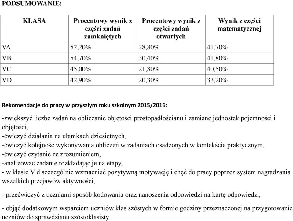 -ćwiczyć działania na ułamkach dziesiętnych, -ćwiczyć kolejność wykonywania obliczeń w zadaniach osadzonych w kontekście praktycznym, -ćwiczyć czytanie ze zrozumieniem, -analizować zadanie