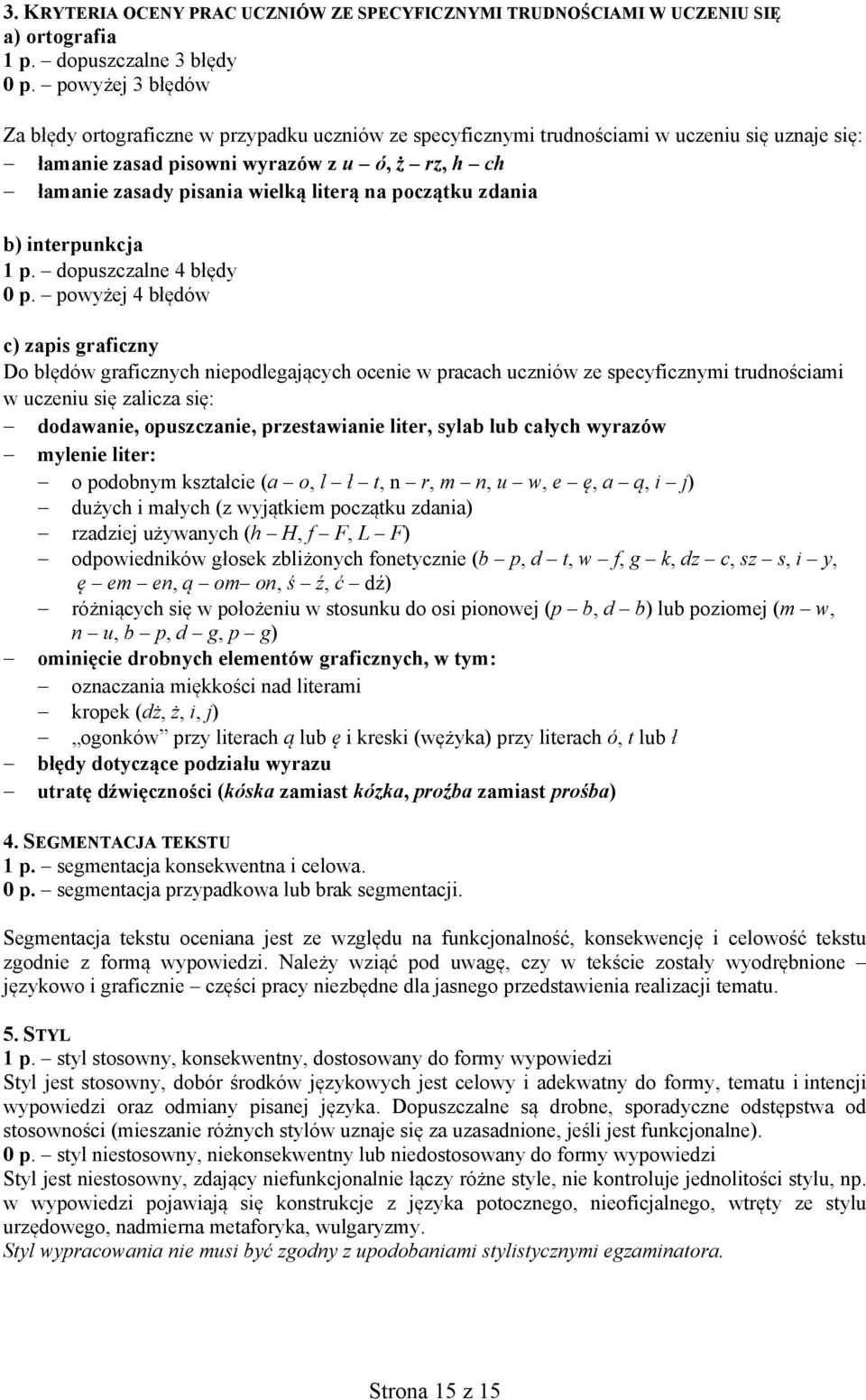 literą na początku zdania b) interpunkcja 1 p. dopuszczalne 4 błędy 0 p.