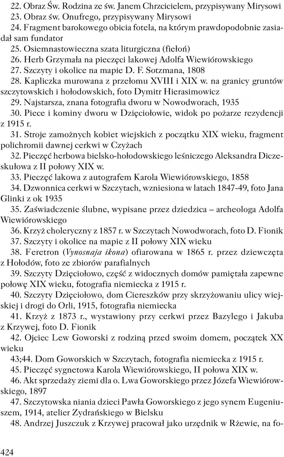 Szczyty i okolice na mapie D. F. Sotzmana, 1808 28. Kapliczka murowana z prze³omu XVIII i XIX w. na granicy gruntów szczytowskich i ho³odowskich, foto Dymitr Hierasimowicz 29.