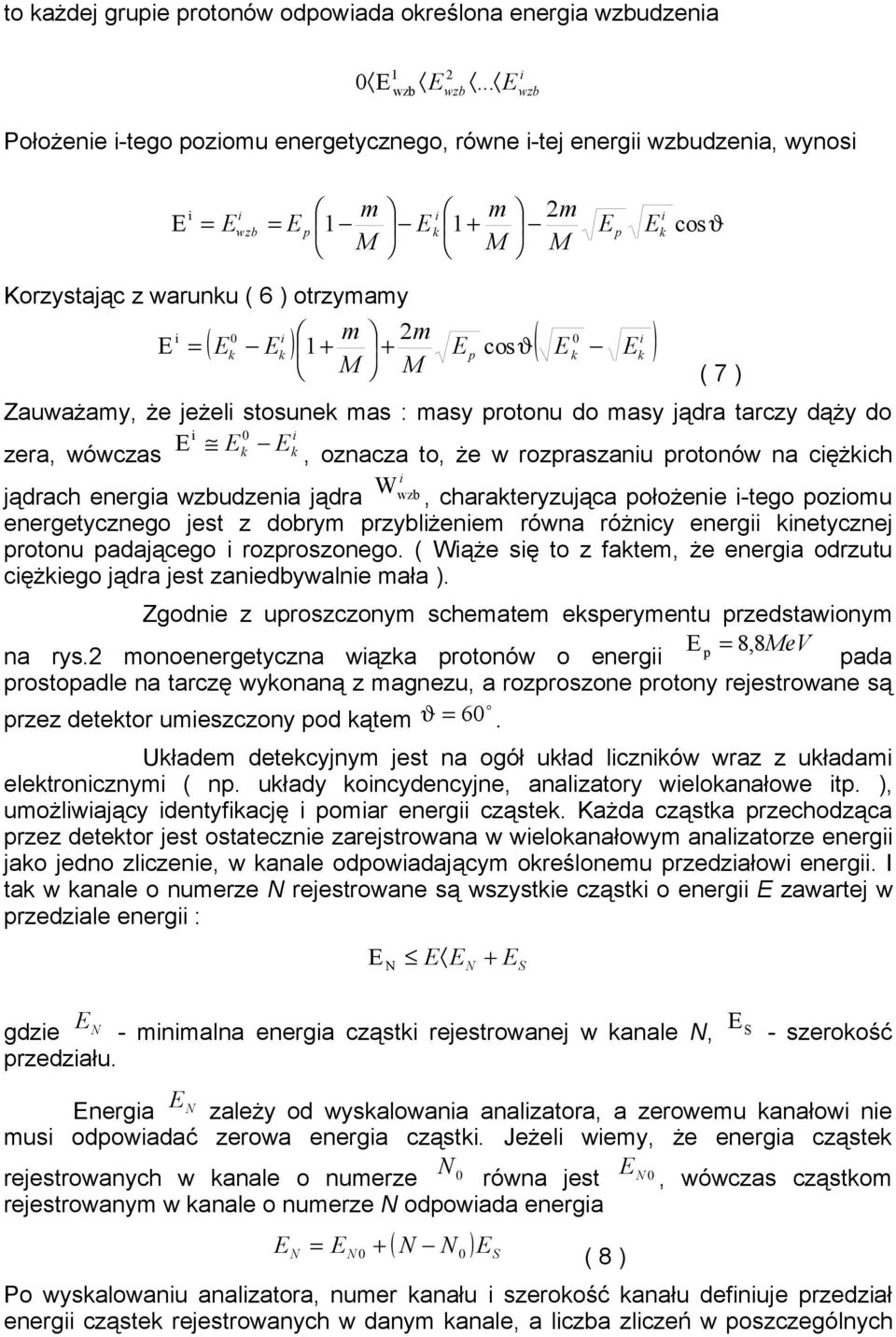 dąż do zera wówczas oznacza to że w rozraszanu rotonów na cężch jądrach energa udzena jądra W charaterzująca ołożene -tego ozomu energetcznego jest z dobrm rzblżenem równa różnc energ netcznej rotonu
