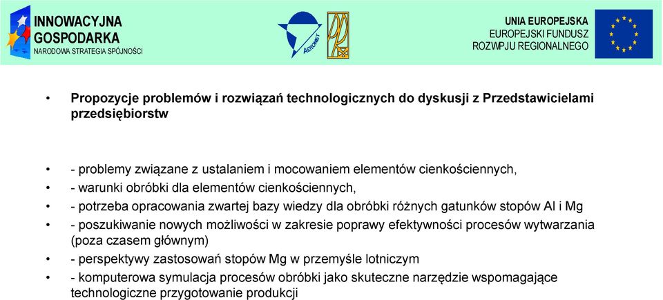 stopów Al i Mg - poszukiwanie nowych możliwości w zakresie poprawy efektywności procesów wytwarzania (poza czasem głównym) - perspektywy zastosowań