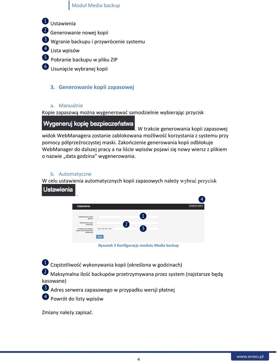 W trakcie generowania kopii zapasowej widok WebManagera zostanie zablokowana możliwość korzystania z systemu przy pomocy półprzeźroczystej maski.