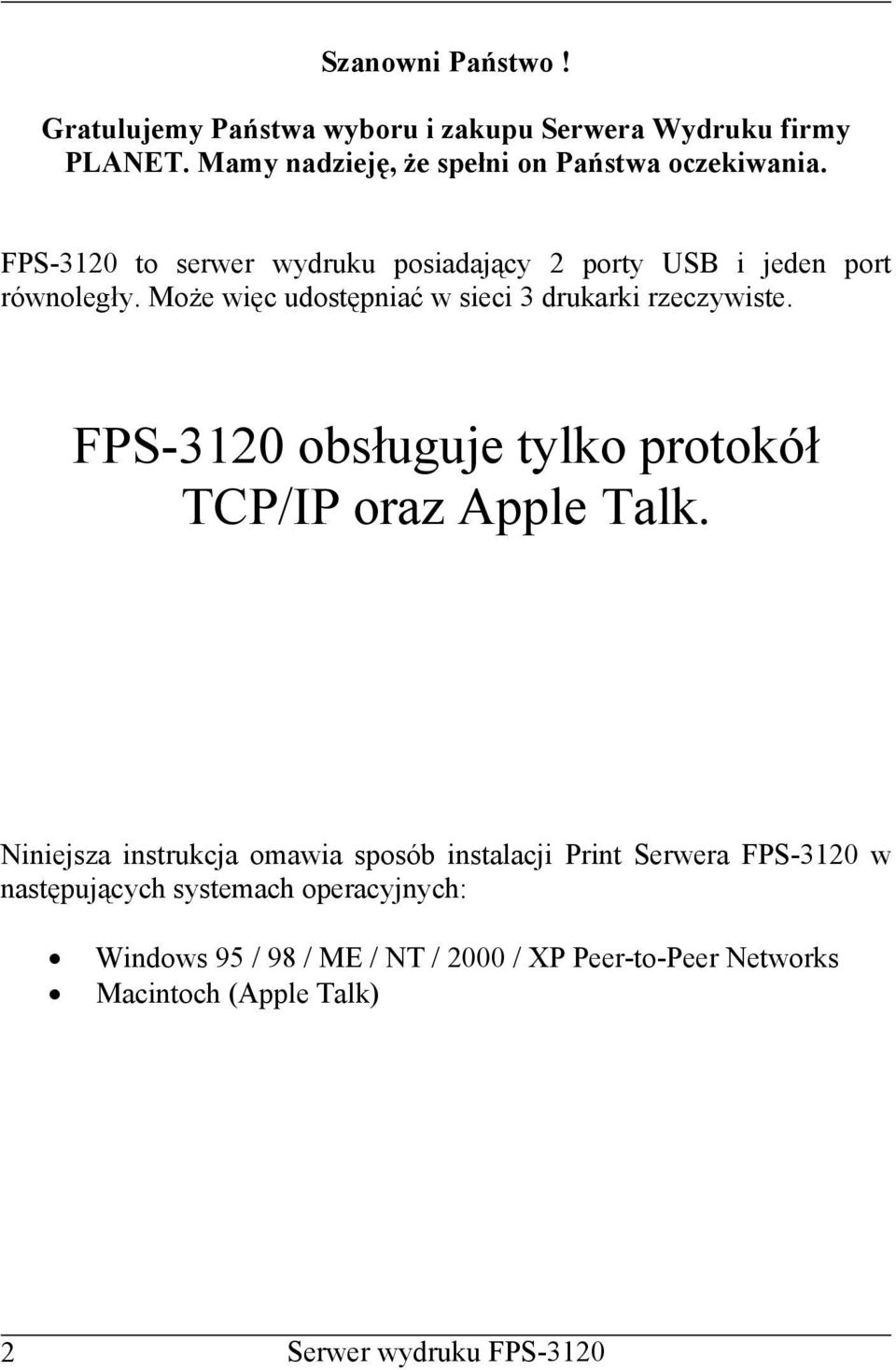 FPS-3120 obsługuje tylko protokół TCP/IP oraz Apple Talk.