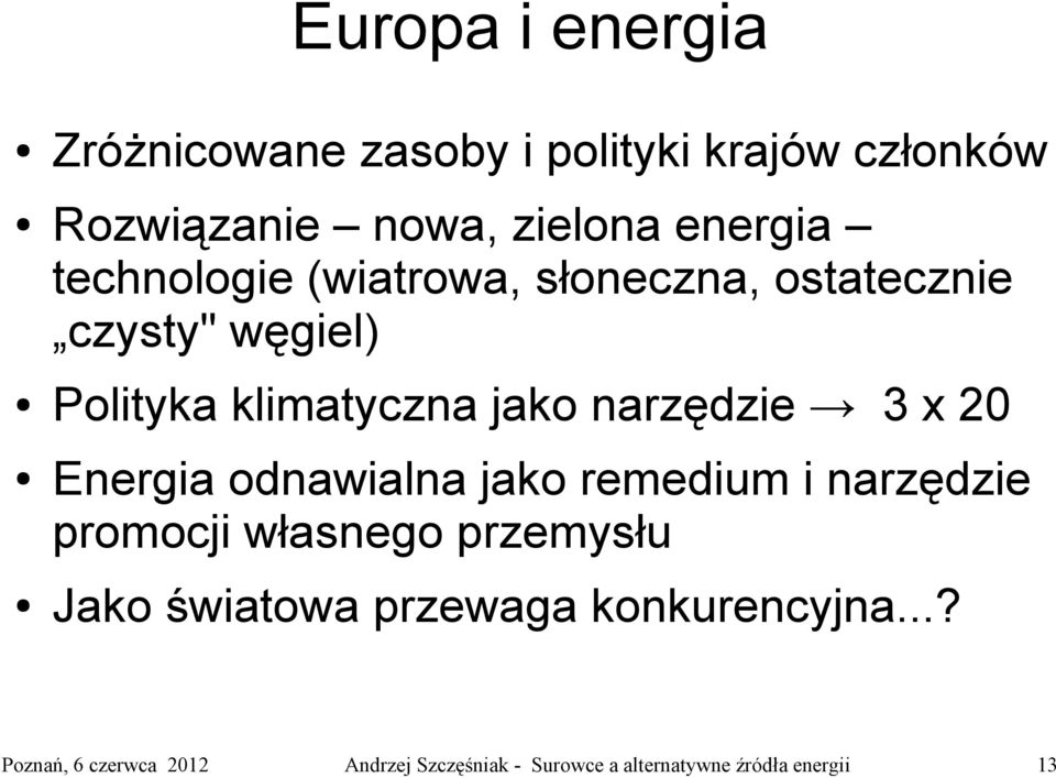 węgiel) Polityka klimatyczna jako narzędzie 3 x 20 Energia odnawialna jako