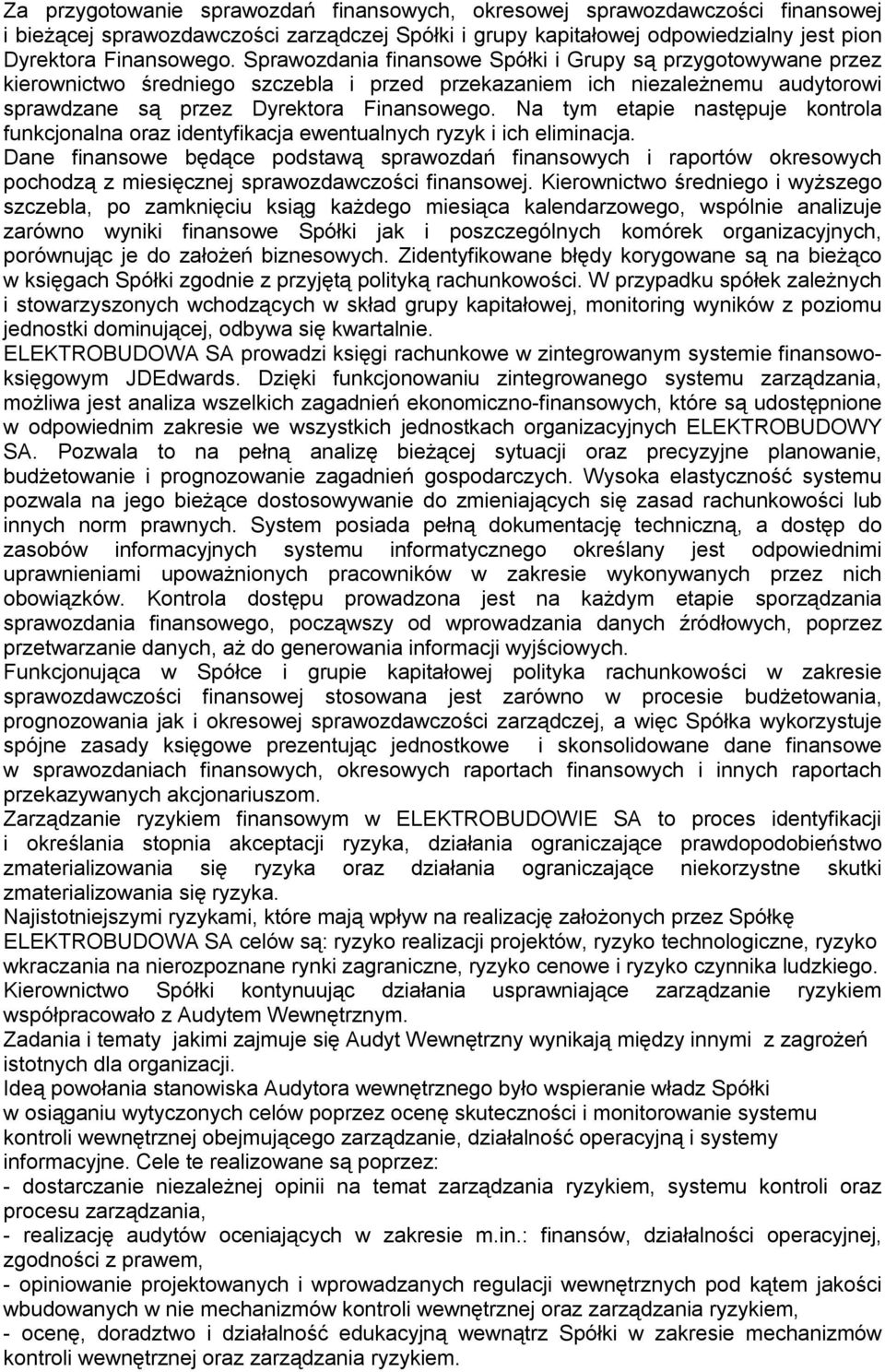 Na tym etapie następuje kontrola funkcjonalna oraz identyfikacja ewentualnych ryzyk i ich eliminacja.