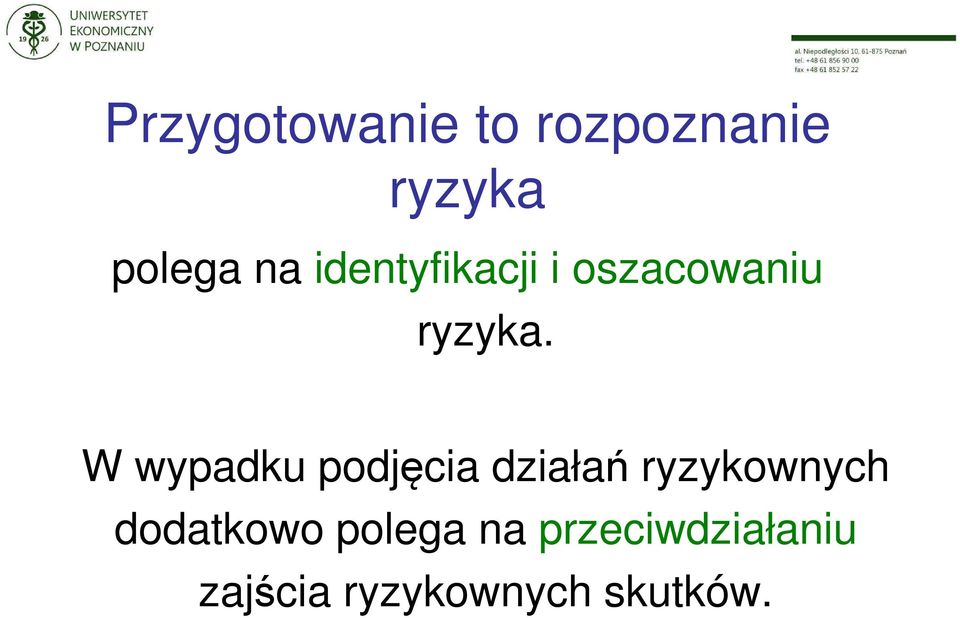 W wypadku podjęcia działań ryzykownych