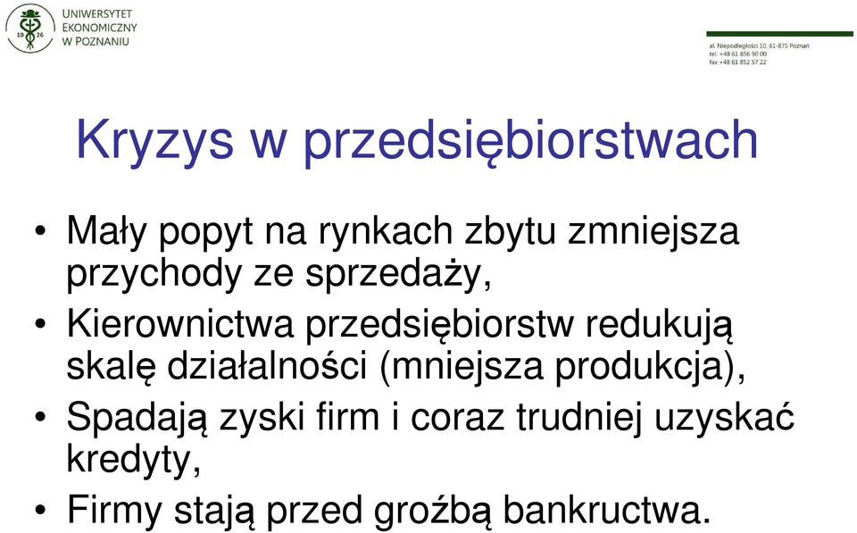 redukują skalę działalności (mniejsza produkcja), Spadają zyski
