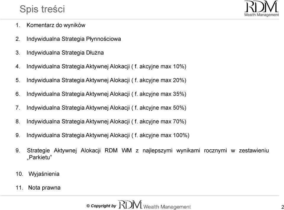 Indywidualna Strategia Aktywnej Alokacji ( f. akcyjne max 50%) 8. Indywidualna Strategia Aktywnej Alokacji ( f. akcyjne max 70%) 9.