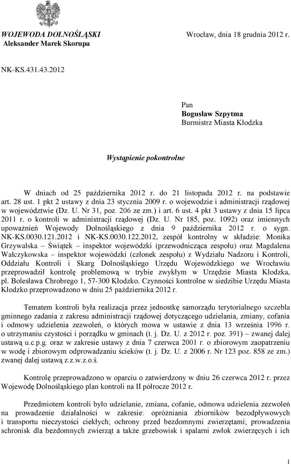 4 pkt 3 ustawy z dnia 15 lipca 2011 r. o kontroli w administracji rządowej (Dz. U. Nr 185, poz. 1092) oraz imiennych upoważnień Wojewody Dolnośląskiego z dnia 9 października 2012 r. o sygn. NK-KS.