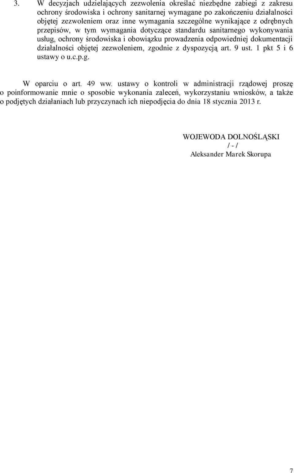 działalności objętej zezwoleniem, zgodnie z dyspozycją art. 9 ust. 1 pkt 5 i 6 ustawy o u.c.p.g. W oparciu o art. 49 ww.