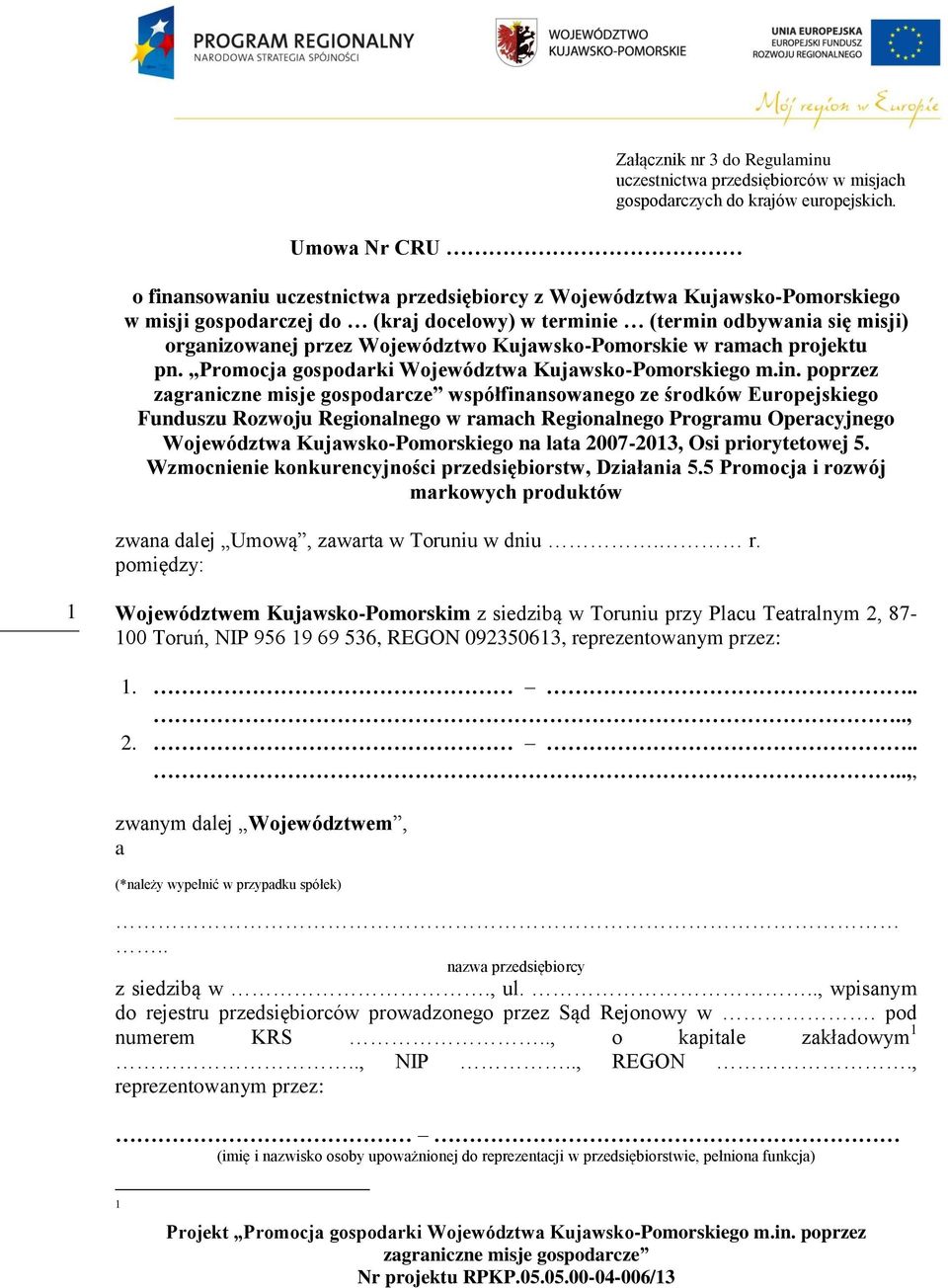 Kujawsko-Pomorskie w ramach projektu pn. Promocja gospodarki Województwa Kujawsko-Pomorskiego m.in.