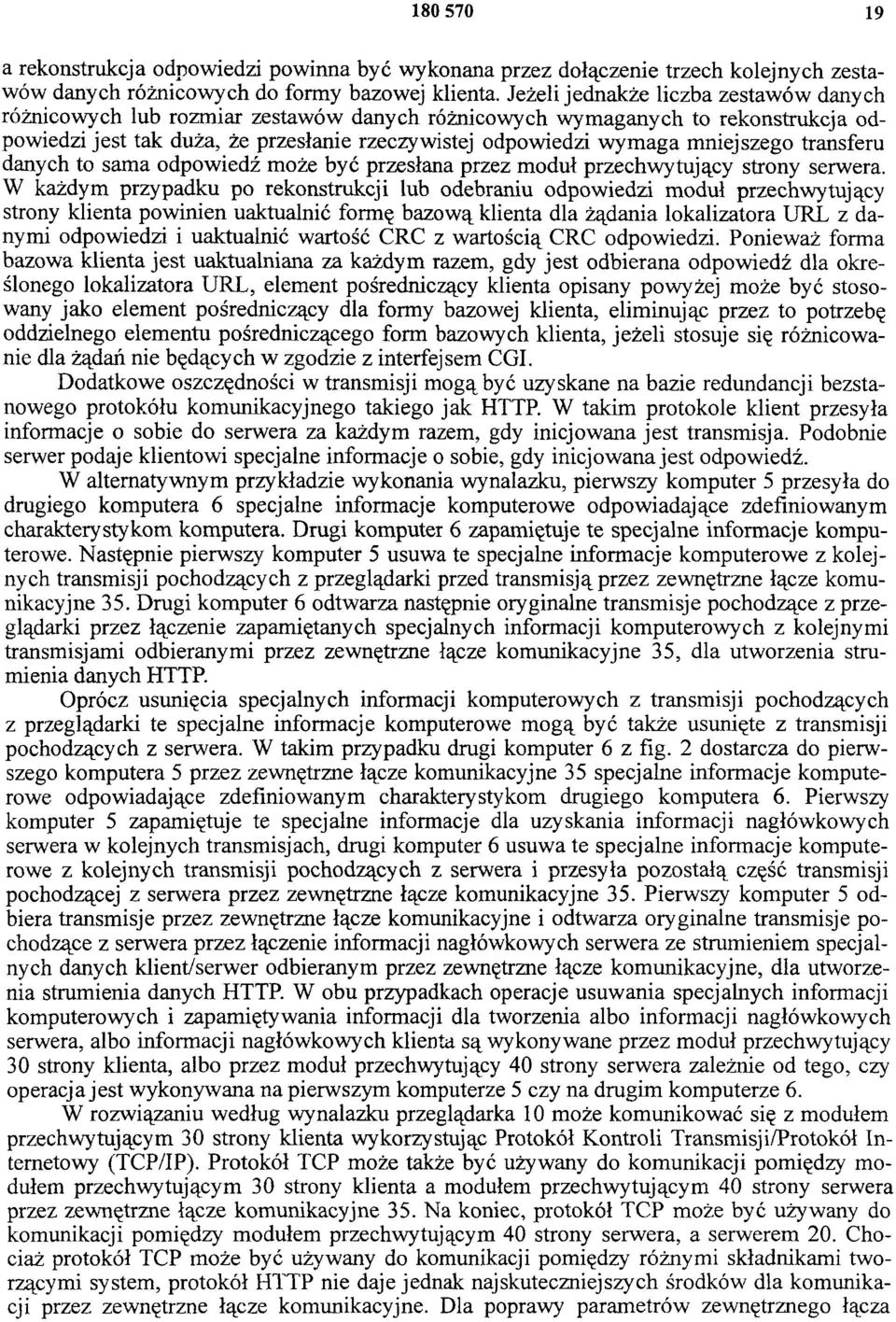 mniejszego transferu danych to sama odpowiedź może być przesłana przez moduł przechwytujący strony serwera.