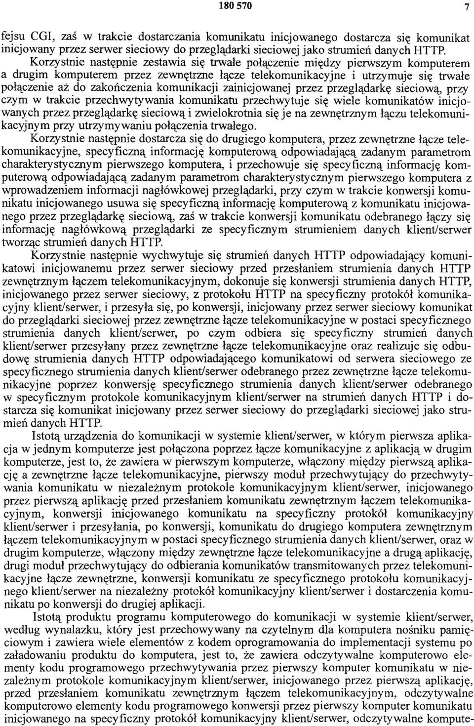 komunikacji zainicjowanej przez przeglądarkę sieciową, przy czym w trakcie przechwytywania komunikatu przechwytuje się wiele komunikatów inicjowanych przez przeglądarkę sieciową i zwielokrotnia się