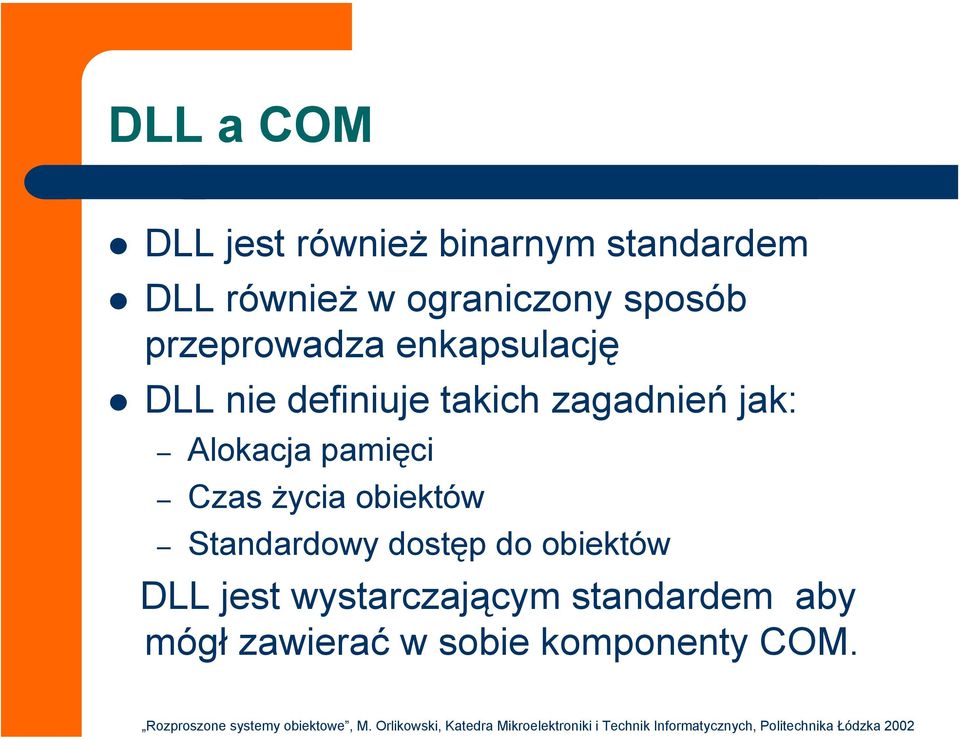 Alokacja pamięci Czas życia obiektów Standardowy dostęp do obiektów DLL