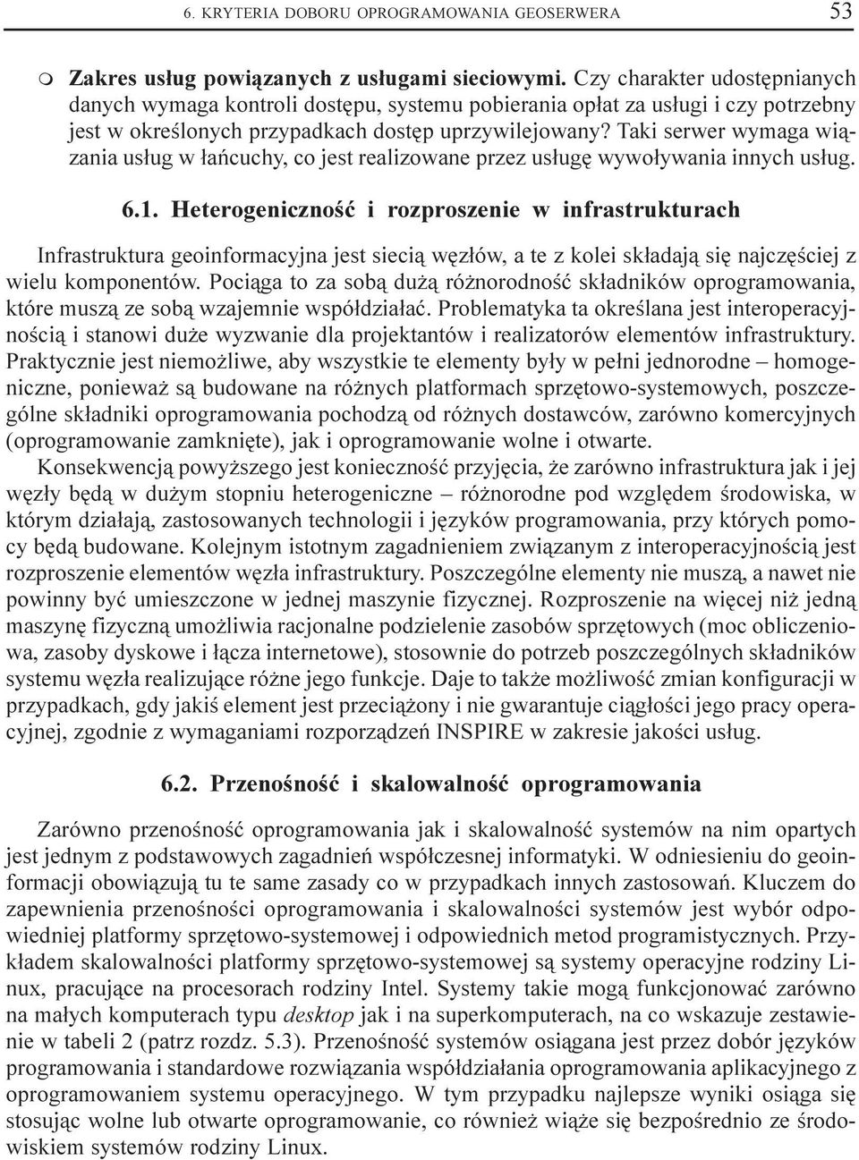 Taki serwer wymaga wi¹zania us³ug w ³añcuchy, co jest realizowane przez us³ugê wywo³ywania innych us³ug. 6.1.