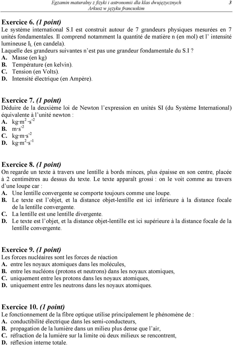 Température (en kelvin). C. Tension (en Volts). D. Intensité électrique (en Ampère). Exercice 7.
