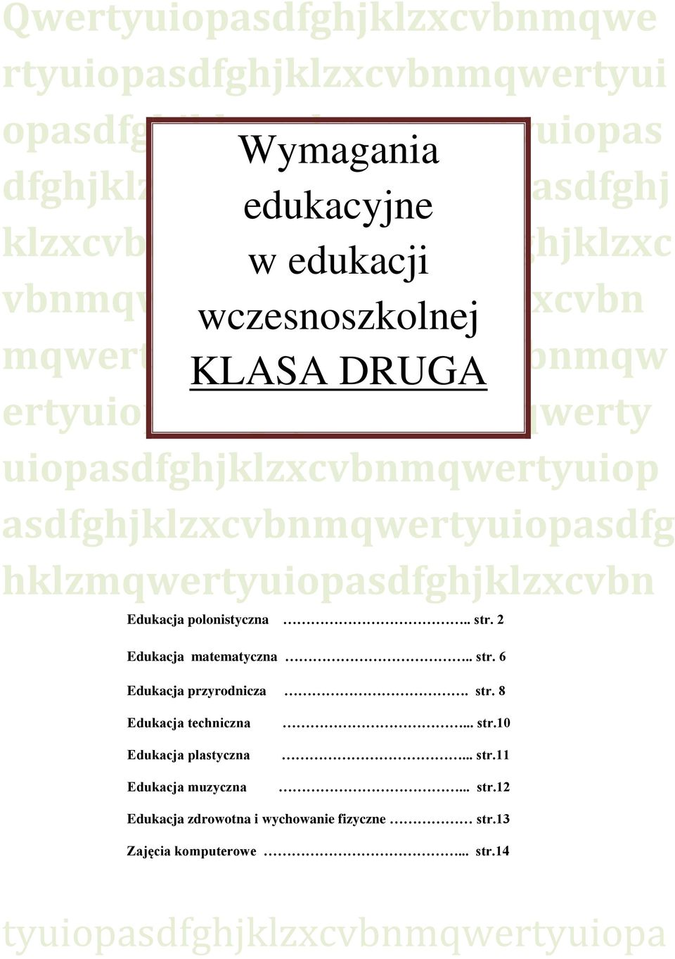 uiopasdfghjklzxcvbnmqwertyuiop asdfghjklzxcvbnmqwertyuiopasdfg hklzmqwertyuiopasdfghjklzxcvbn Edukacja polonistyczna.. str. 2 Edukacja matematyczna.. str. 6 Edukacja przyrodnicza.