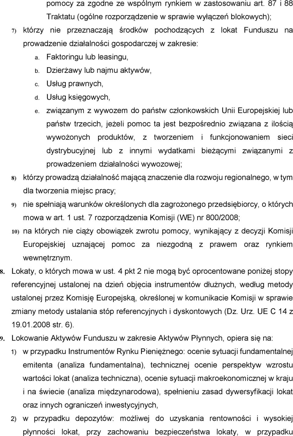 Faktoringu lub leasingu, b. Dzierżawy lub najmu aktywów, c. Usług prawnych, d. Usług księgowych, e.