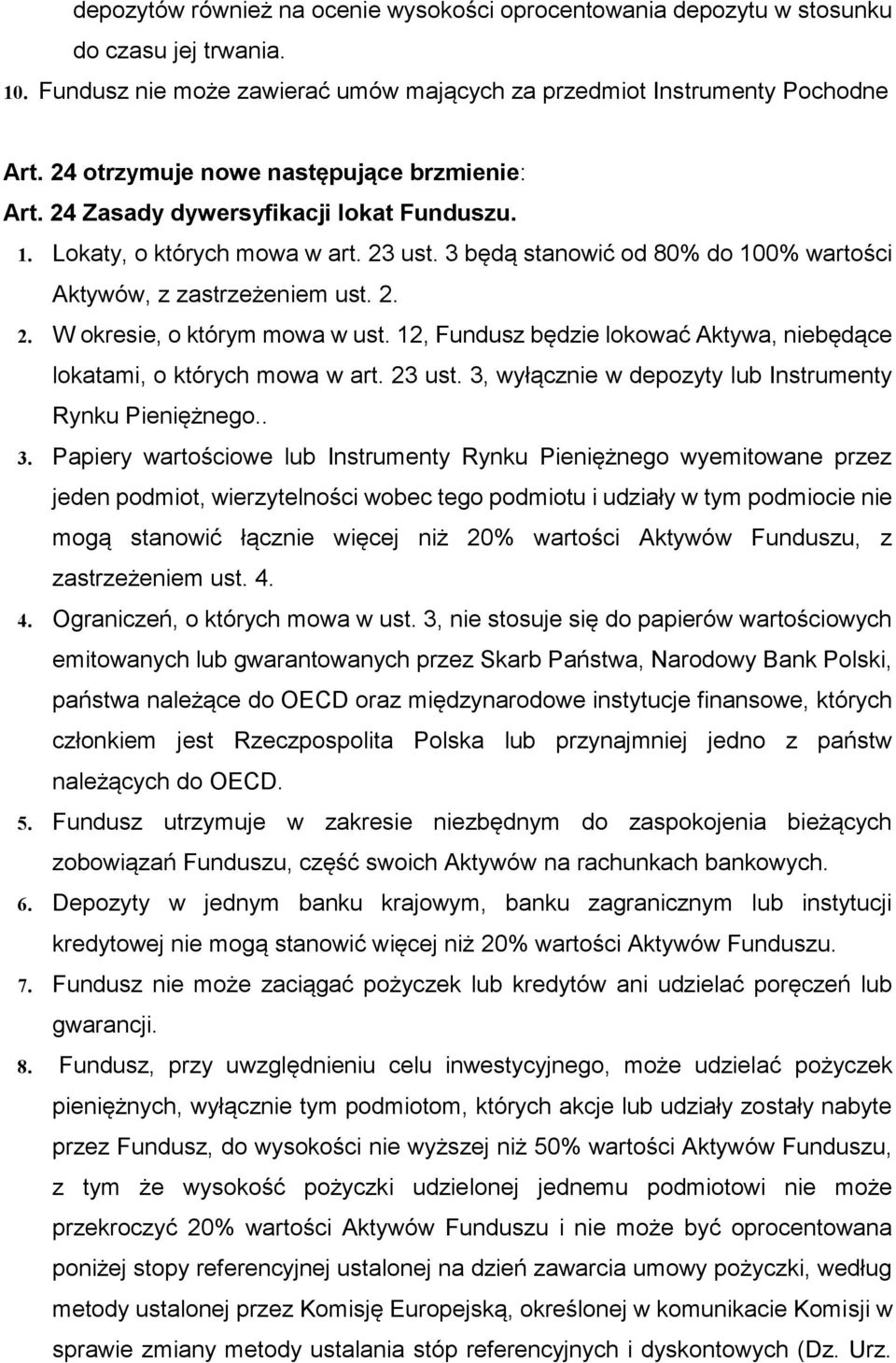 12, Fundusz będzie lokować Aktywa, niebędące lokatami, o których mowa w art. 23 ust. 3,