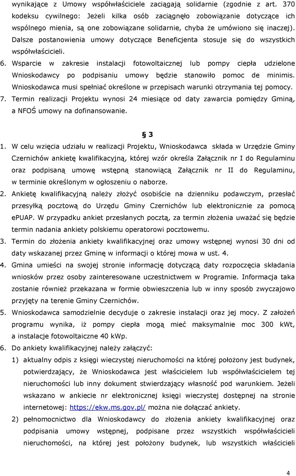 Dalsze postanowienia umowy dotyczące Beneficjenta stosuje się do wszystkich współwłaścicieli. 6.