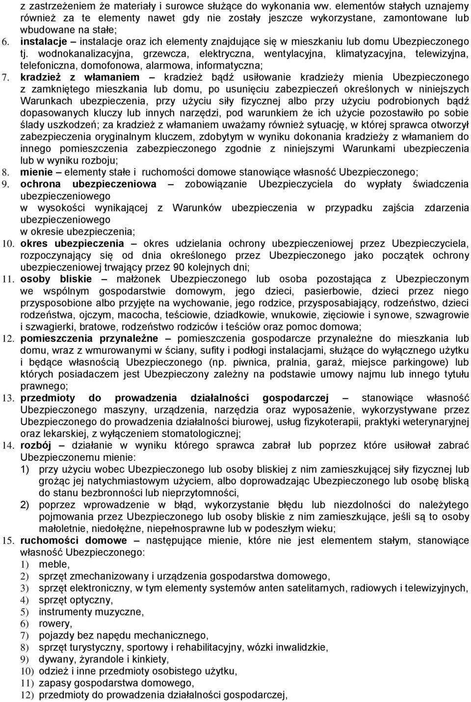 wodnokanalizacyjna, grzewcza, elektryczna, wentylacyjna, klimatyzacyjna, telewizyjna, telefoniczna, domofonowa, alarmowa, informatyczna; 7.