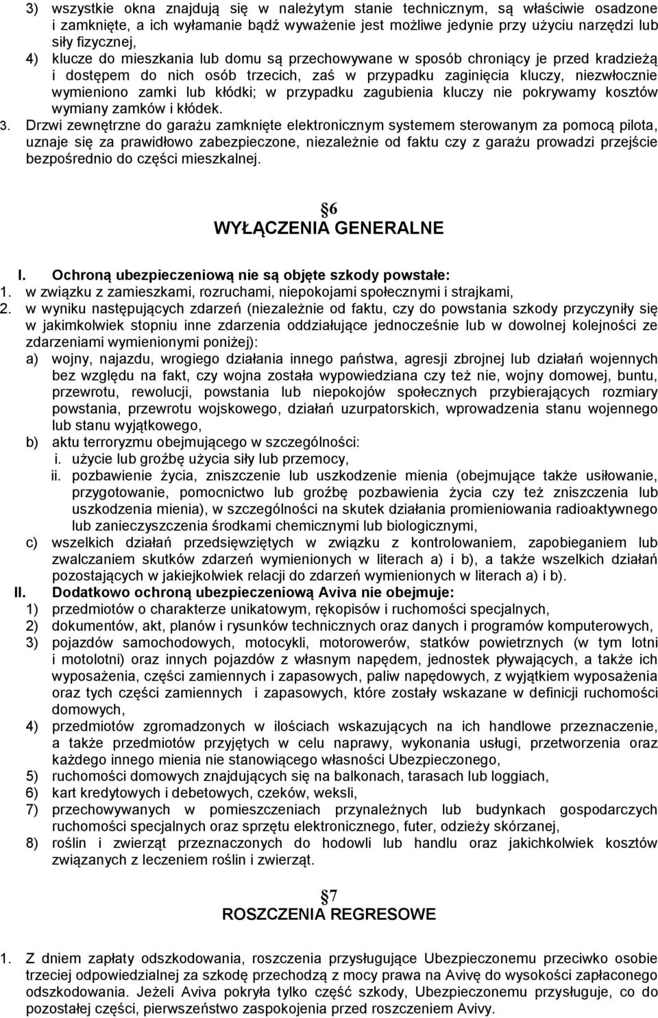 przypadku zagubienia kluczy nie pokrywamy kosztów wymiany zamków i kłódek. 3.