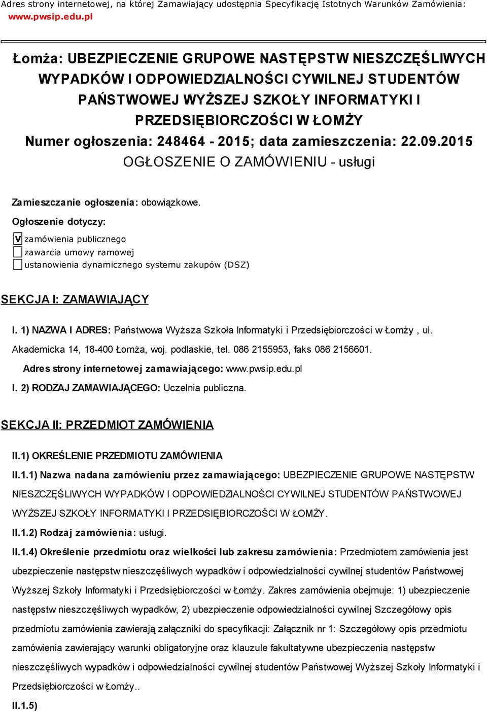 248464-2015; data zamieszczenia: 22.09.2015 OGŁOSZENIE O ZAMÓWIENIU - usługi Zamieszczanie ogłoszenia: obowiązkowe.