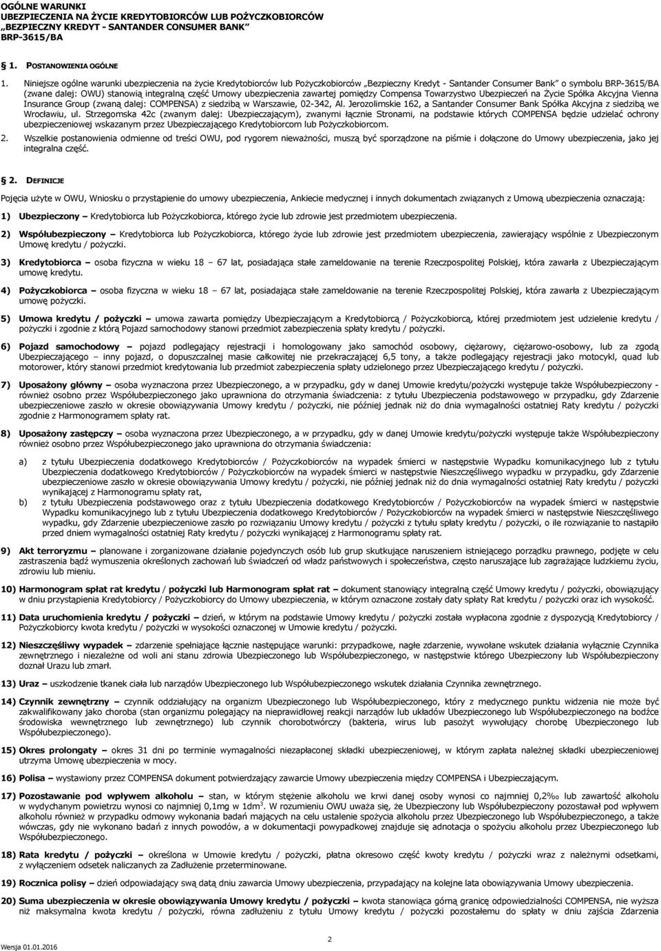 ubezpieczenia zawartej pomiędzy Compensa Towarzystwo Ubezpieczeń na Życie Spółka Akcyjna Vienna Insurance Group (zwaną dalej: COMPENSA) z siedzibą w Warszawie, 02-342, Al.