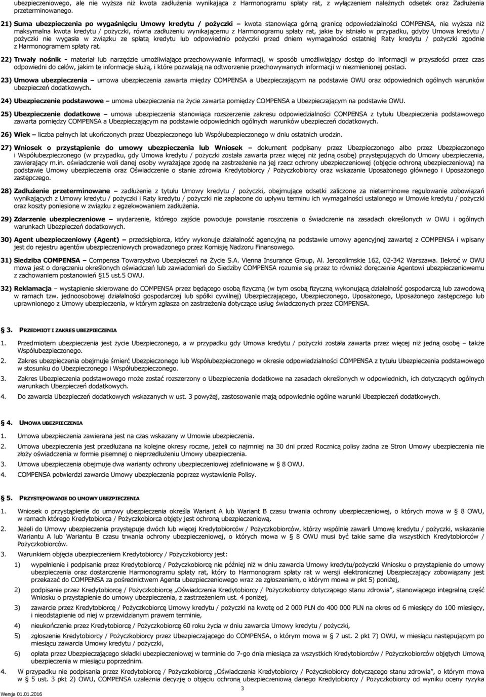 wynikającemu z Harmonogramu spłaty rat, jakie by istniało w przypadku, gdyby Umowa kredytu / pożyczki nie wygasła w związku ze spłatą kredytu lub odpowiednio pożyczki przed dniem wymagalności