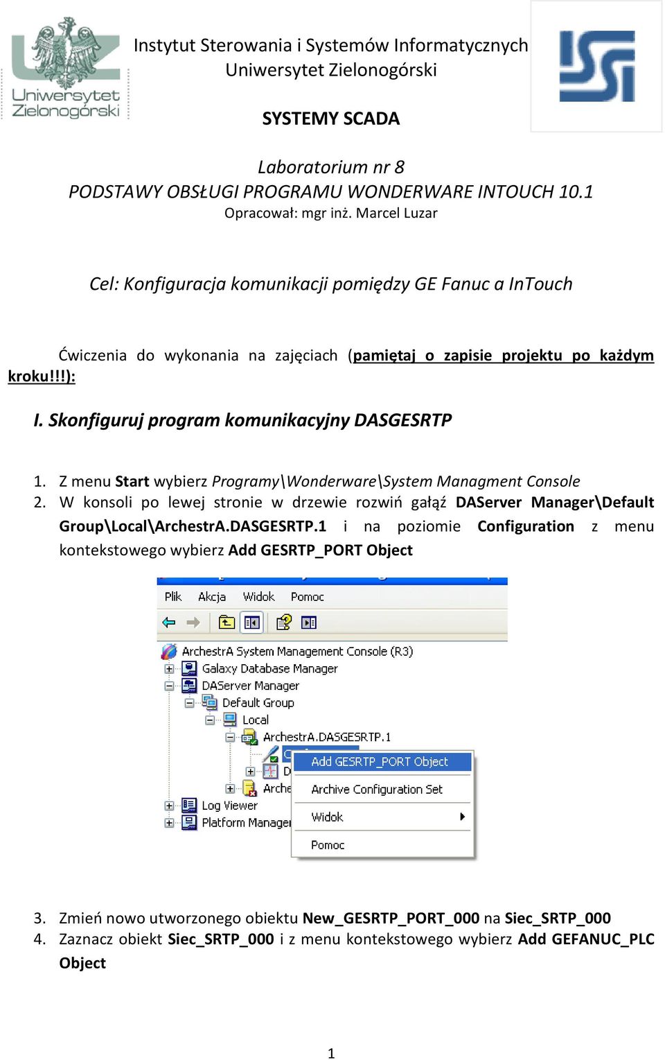 Skonfiguruj program komunikacyjny DASGESRTP 1. Z menu Start wybierz Programy\Wonderware\System Managment Console 2.