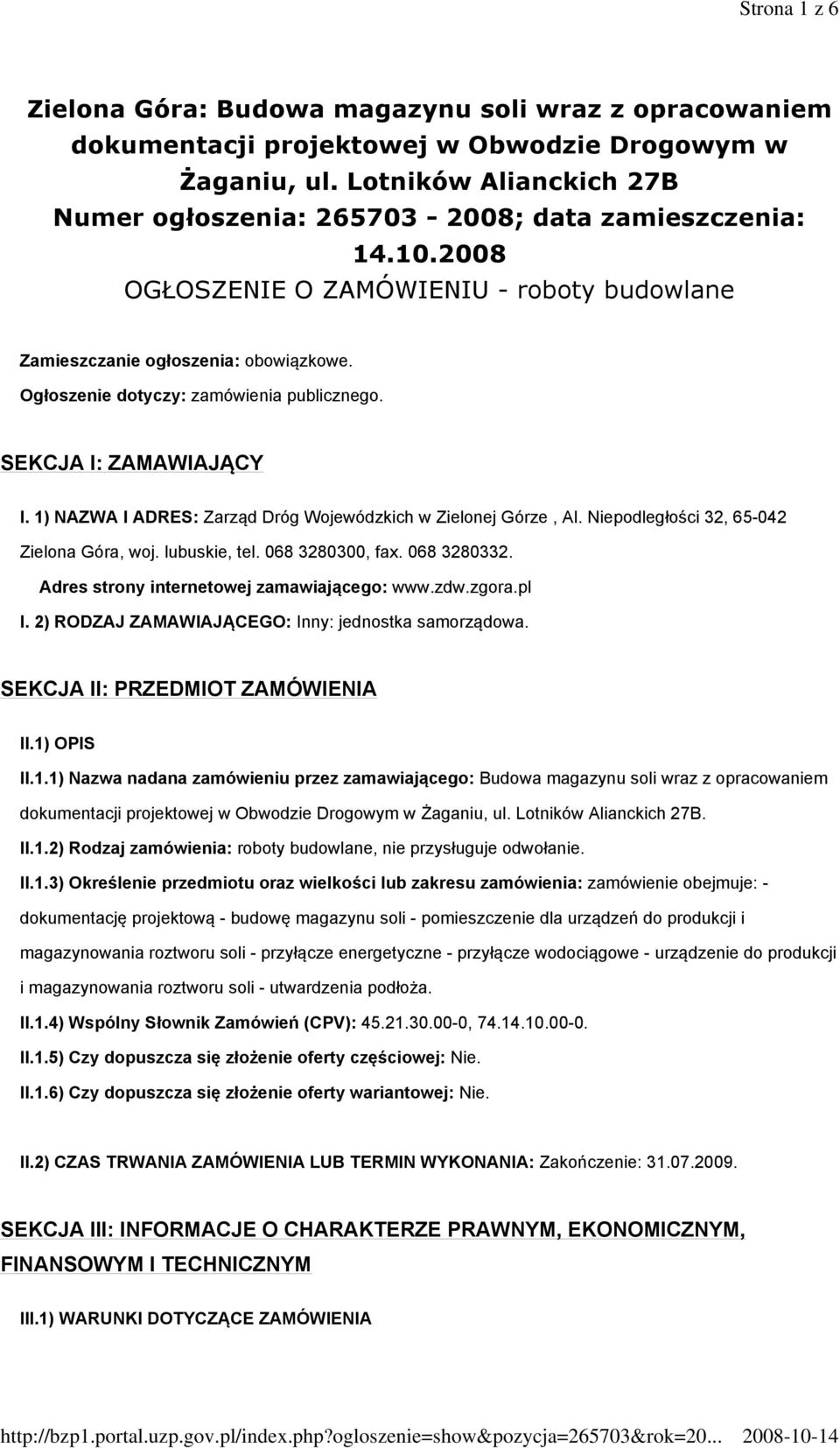 Ogłoszenie dotyczy: zamówienia publicznego. SEKCJA I: ZAMAWIAJĄCY I. 1) NAZWA I ADRES: Zarząd Dróg Wojewódzkich w Zielonej Górze, Al. Niepodległości 32, 65-042 Zielona Góra, woj. lubuskie, tel.