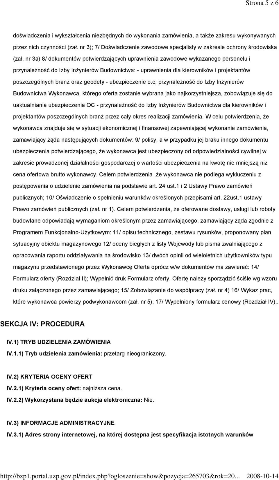 nr 3a) 8/ dokumentów potwierdzających uprawnienia zawodowe wykazanego personelu i przynależność do Izby Inżynierów Budownictwa: - uprawnienia dla kierowników i projektantów poszczególnych branż oraz