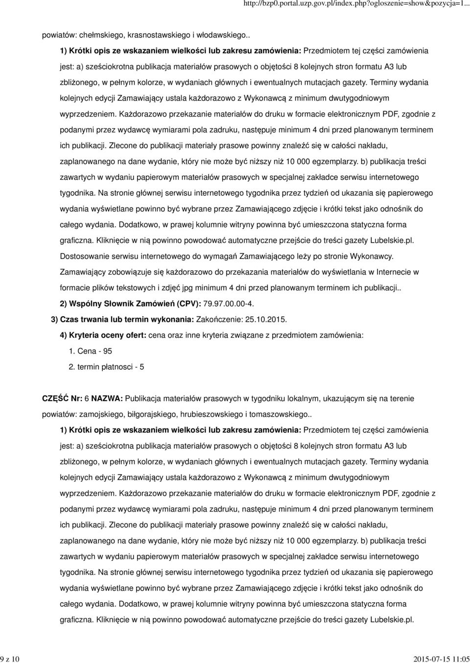 Każdorazowo przekazanie materiałów do druku w formacie elektronicznym PDF, zgodnie z podanymi przez wydawcę wymiarami pola zadruku, następuje minimum 4 dni przed planowanym terminem ich publikacji.