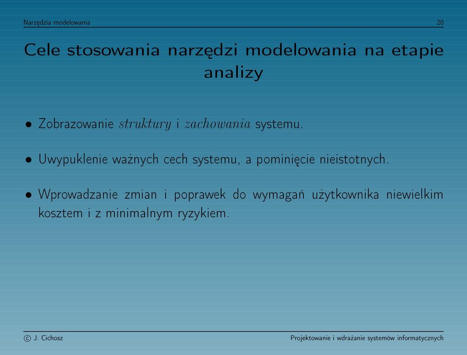 Uwypuklenie ważnych cech systemu, a pominięcie nieistotnych.