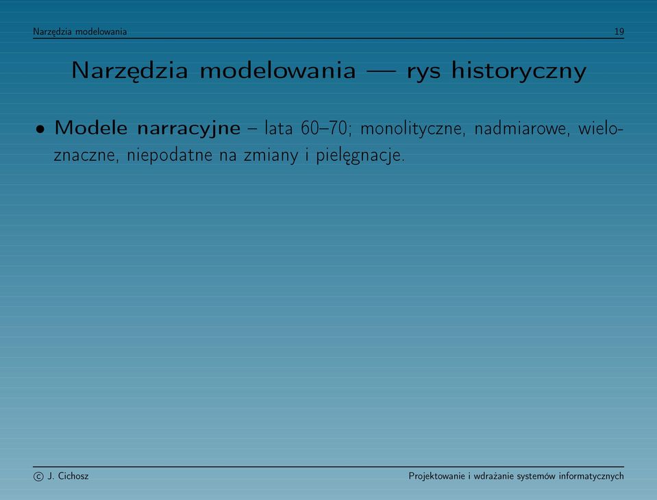 narracyjne lata 60 70; monolityczne,