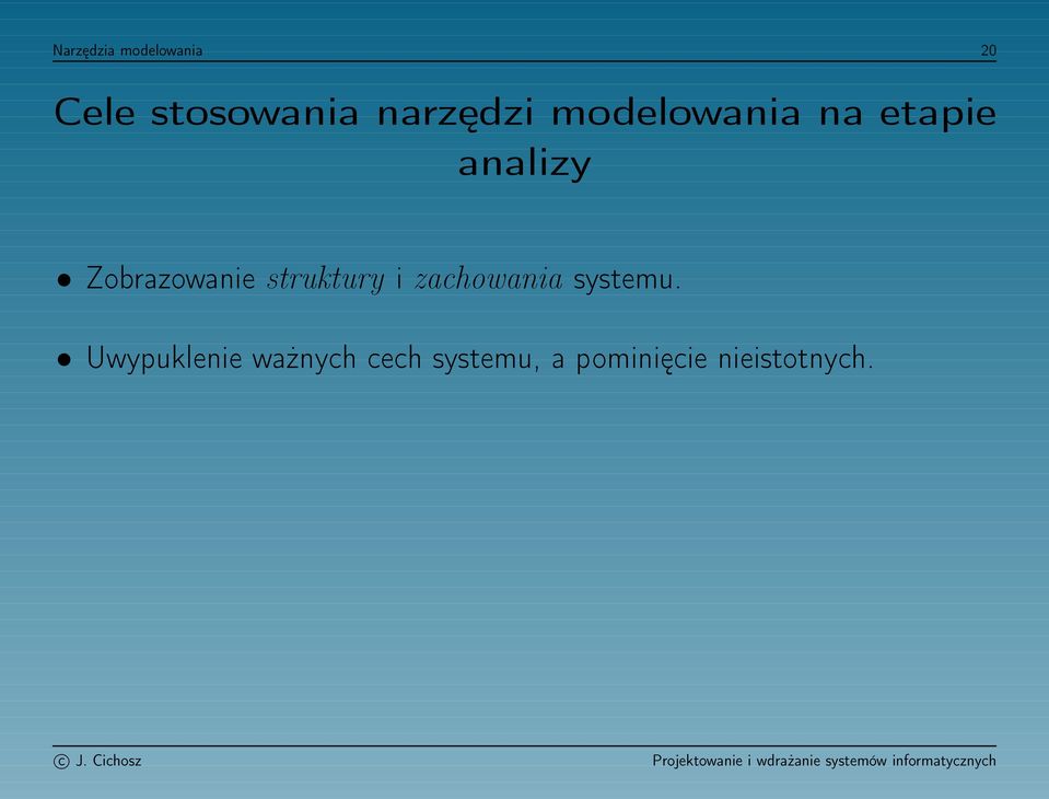 Zobrazowanie struktury i zachowania systemu.