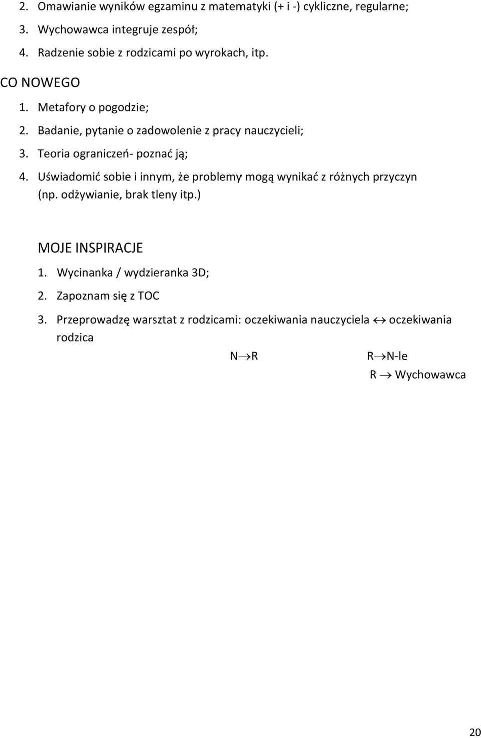 Teoria ograniczeń- poznać ją; 4. Uświadomić sobie i innym, że problemy mogą wynikać z różnych przyczyn (np. odżywianie, brak tleny itp.