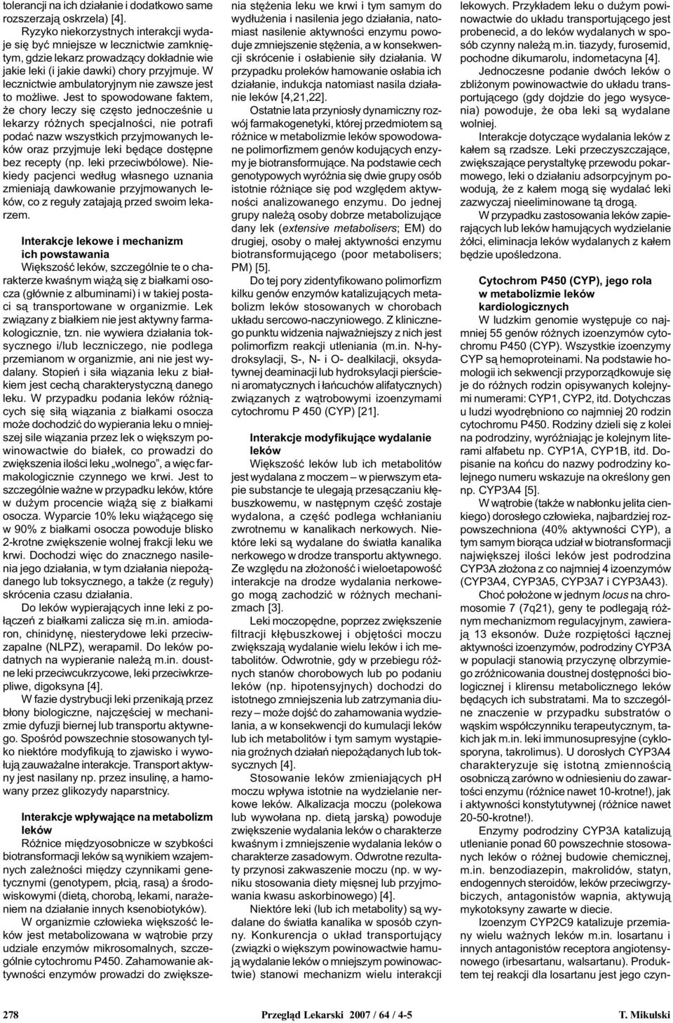 W lecznictwie ambulatoryjnym nie zawsze jest to mo liwe.