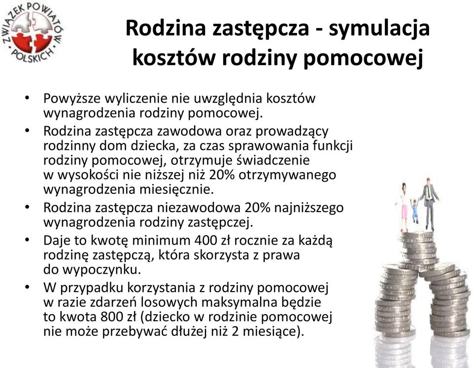 otrzymywanego wynagrodzenia miesięcznie. Rodzina zastępcza niezawodowa 20% najniższego wynagrodzenia rodziny zastępczej.